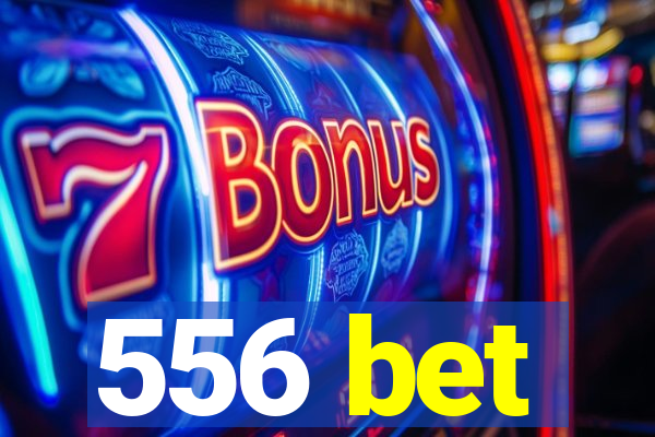 556 bet